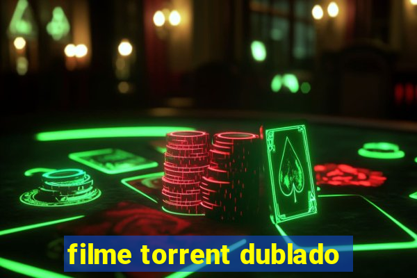 filme torrent dublado